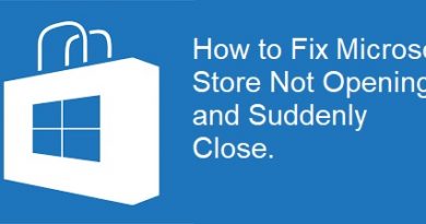 How to Fix Microsoft Store Not Opening and Suddenly Close.