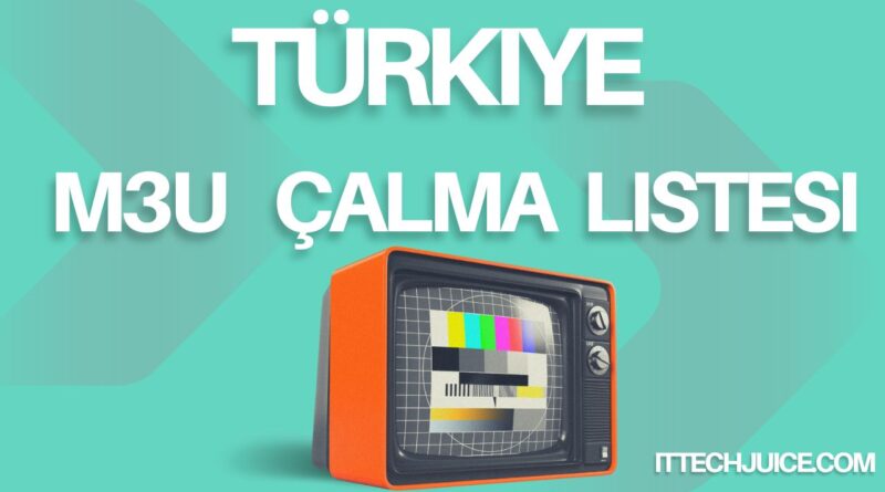 Türkiye M3U Çalma Listesi İnternet Üzerinden Televizyon Keyfi!